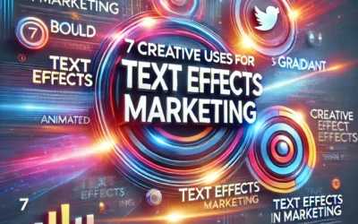 7 Creative Uses for Text Effects in Digital Marketing Campaigns